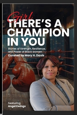 Girl, There's A Champion In You Featuring Author Angel Ewings by Ewings, Angel