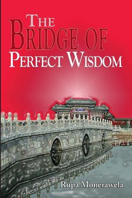 The Bridge of Perfect Wisdom by Monerawela, Rupa