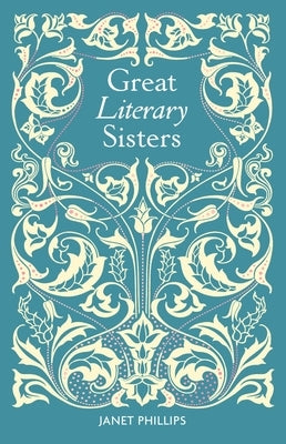 Great Literary Sisters by Phillips, Janet