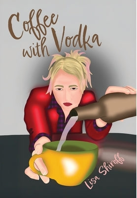 Coffee with Vodka by Shiroff, Lisa