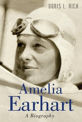 Amelia Earhart: A Biography by Rich, Doris L.