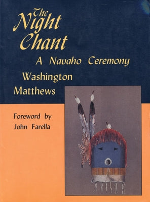 The Night Chant: A Navaho Ceremony by Matthews, Washington
