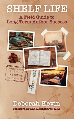 Shelf Life: A Field Guide to Long-Term Author Success by Kevin, Deborah