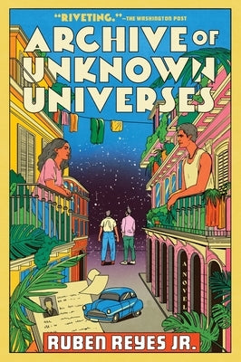 Archive of Unknown Universes by Reyes Jr, Ruben