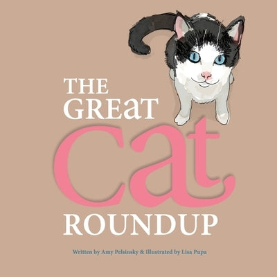 The Great Cat Roundup by Pelsinsky, Amy