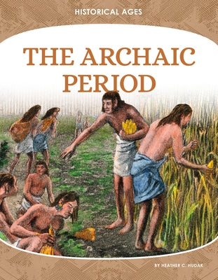 The Archaic Period by Hudak, Heather C.