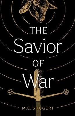 The Savior of War by Shugert, M. E.