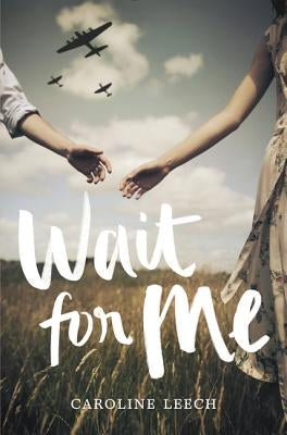 Wait for Me by Leech, Caroline