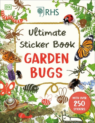 Ultimate Sticker Book Garden Bugs: New Edition with More Than 250 Stickers by Dk