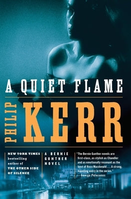 A Quiet Flame: A Bernie Gunther Novel by Kerr, Philip