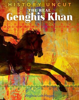 The Real Genghis Khan by Loh-Hagan, Virginia