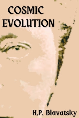 Cosmic Evolution by Blavatsky, Helena