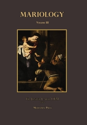 Mariology vol. 3 by Carol, Juniper