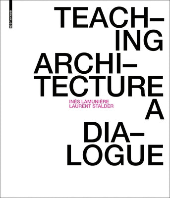 Teaching Architecture: A Dialogue by LamuniÃ¨re, InÃ¨s