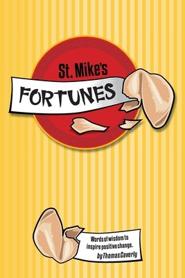 St. Mike's Fortunes: Words of Wisdom to Inspire Positive Change by Caverly, Thomas