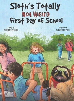 Sloth's Totally Not Weird First Day of School by Nicholls, Christie