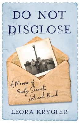 Do Not Disclose: A Memoir Of Family Secrets Lost and Found by Krygier, Leora