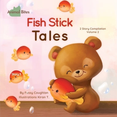 Animal Bites 2 Story Compilation Vol 2 - Fish Stick Tales & Stinky Eggs: 2 Story Compilation Vol 2 - Fish Stick Tales & Stinky Eggs by Coughlan, Fussy