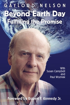 Beyond Earth Day: Fulfilling the Promise by Nelson, Gaylord