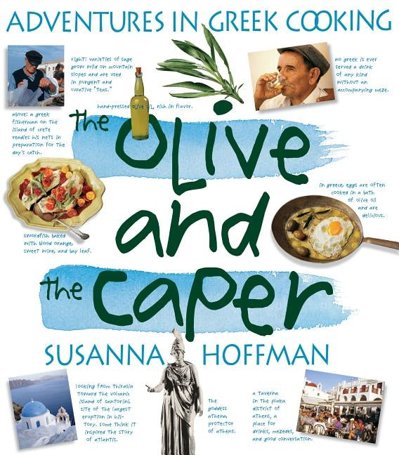 The Olive and the Caper: Adventures in Greek Cooking by Hoffman, Susanna