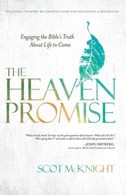 The Heaven Promise: Engaging the Bible's Truth about Life to Come by McKnight, Scot