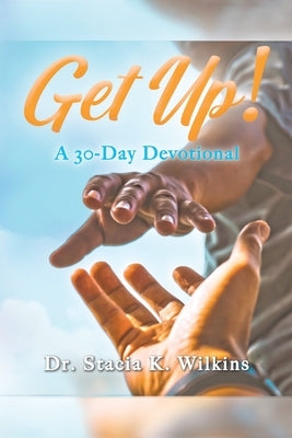 Get Up!: A 30-Day Devotional by Wilkins, Stacia K.