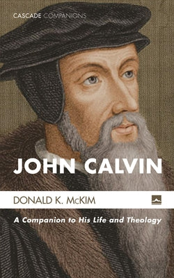 John Calvin by McKim, Donald K.