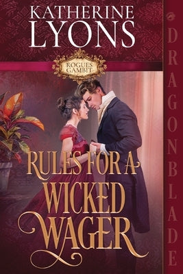 Rules for a Wicked Wager: A Regency Historical Romance by Lyons, Katherine