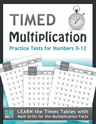 Timed Multiplication Practice Tests for Numbers 0-12 by Otillio, Stacy
