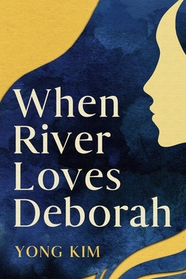 When River Loves Deborah by Kim, Yong