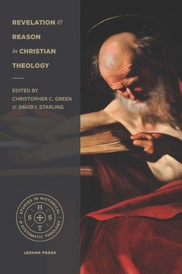 Revelation and Reason in Christian Theology by Green, Christopher C.