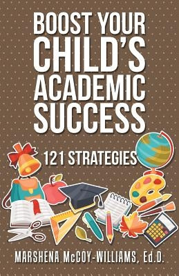 Boost Your Child's Academic Success: 121 Strategies by McCoy-Williams, Ed D. Marshena
