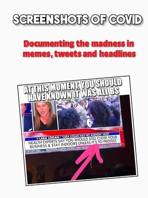 Screenshots of Covid: Documenting the madness in memes, tweets and headlines by Van Romunde, Lance