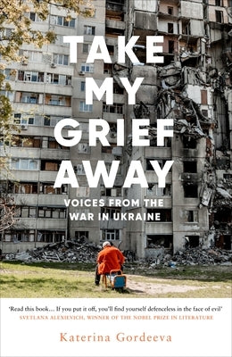 Take My Grief Away by Gordeeva, Katerina