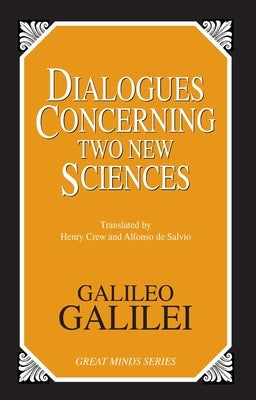 Dialogues Concerning Two New Sciences by Galilei, Galileo