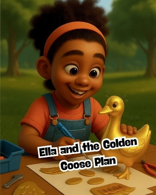 Ella and the Golden Goose Plan by Pierre, Jerry
