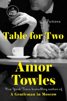 Table for Two: Fictions by Towles, Amor