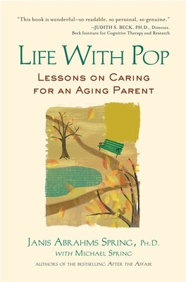Life with Pop: Lessons on Caring for an Aging Parent by Spring, Janis Abrahms