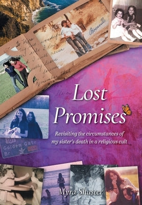 Lost Promises: Revisiting the Circumstances of My Sister's Death in a Religious Cult by Shuster, Myra