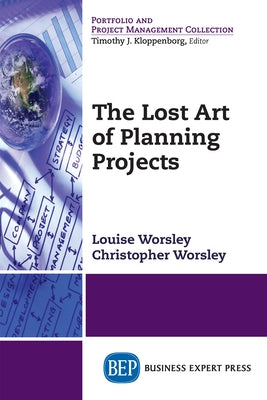 The Lost Art of Planning Projects by Worsley, Louise M.