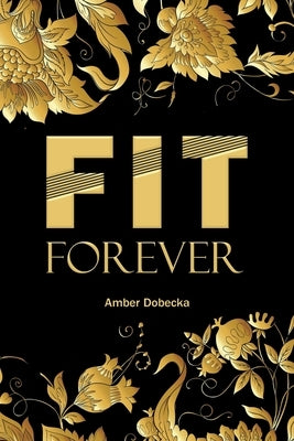 Fit Forever by Dobecka, Amber
