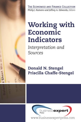 Working with Economic Indicators: Interpretation and Sources by Stengel, Donald N.