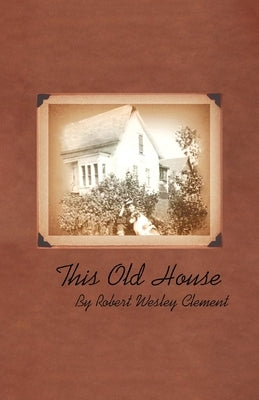 This Old House by Robert Wesley Clement