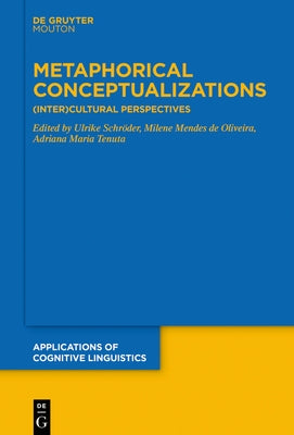 Metaphorical Conceptualizations: (Inter)Cultural Perspectives by Schröder, Ulrike
