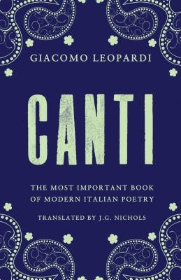 Canti: Newly Translated and Annotated by Leopardi, Giacomo