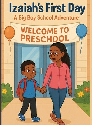 Izaiah's First Day of Preschool by Smith, Lashanta