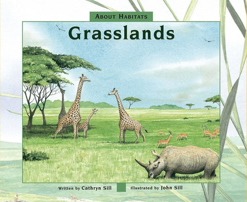About Habitats: Grasslands by Sill, Cathryn