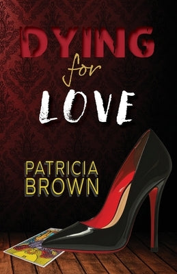 Dying for Love by Brown, Patricia