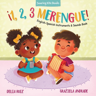 ?1, 2, 3 Merengue!: English-Spanish Instruments & Sounds Book by Ruiz, Delia