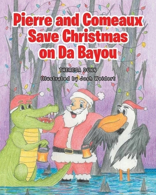 Pierre and Comeaux Save Christmas on Da Bayou by Dunn, Theresa